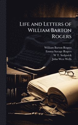 bokomslag Life and Letters of William Barton Rogers
