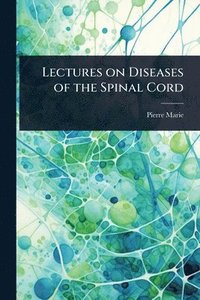 bokomslag Lectures on Diseases of the Spinal Cord