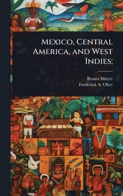 bokomslag Mexico, Central America, and West Indies;