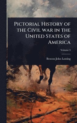bokomslag Pictorial History of the Civil war in the United States of America