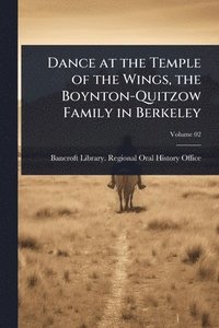 bokomslag Dance at the Temple of the Wings, the Boynton-Quitzow Family in Berkeley