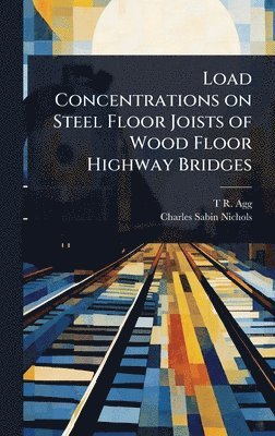 bokomslag Load Concentrations on Steel Floor Joists of Wood Floor Highway Bridges