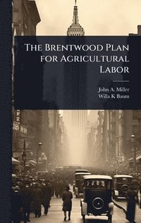 bokomslag The Brentwood Plan for Agricultural Labor
