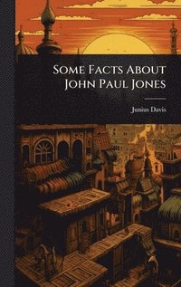 bokomslag Some Facts About John Paul Jones