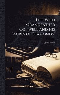 bokomslag Life With Grandfather Conwell and his "Acres of Diamonds"