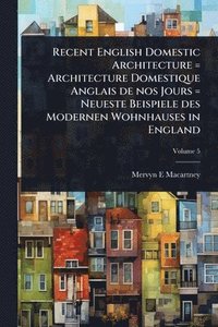 bokomslag Recent English Domestic Architecture = Architecture Domestique Anglais de nos Jours = Neueste Beispiele des Modernen Wohnhauses in England