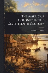 bokomslag The American Colonies in the Seventeenth Century