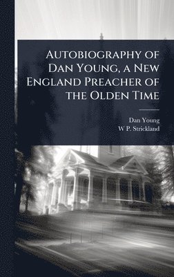bokomslag Autobiography of Dan Young, a New England Preacher of the Olden Time