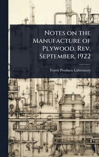 bokomslag Notes on the Manufacture of Plywood. Rev. September, 1922