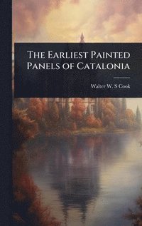bokomslag Earliest Painted Panels of Catalonia