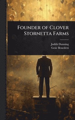 Judith Dunning, Gene Benedetti - Founder of Clover Stornetta Farms, Inbunden
