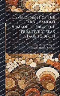 bokomslag Development of the Nine-banded Armadillo From the Primitive Streak Stage to Birth