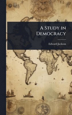 Edward Jackson - Study in Democracy, Inbunden