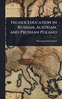 bokomslag Higher Education in Russian, Austrian, and Prussian Poland