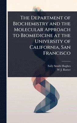 bokomslag Department of Biochemistry and the Molecular Approach to Biomedicine at the University of California, San Francisco