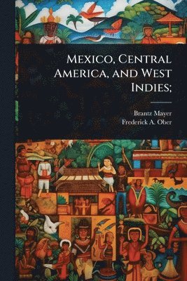 bokomslag Mexico, Central America, and West Indies;