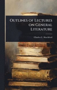 bokomslag Outlines of Lectures on General Literature