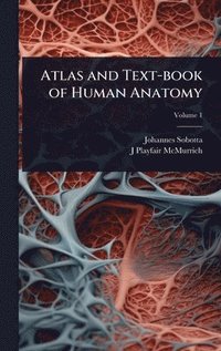 bokomslag Atlas and Text-book of Human Anatomy
