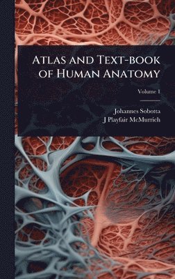 bokomslag Atlas and Text-book of Human Anatomy