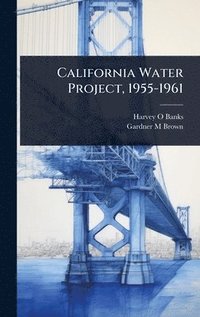 bokomslag California Water Project, 1955-1961