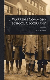 bokomslag ... Warren's Common-school Geography