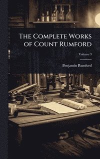 bokomslag Complete Works of Count Rumford