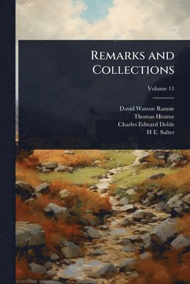 David Watson Rannie, Thomas Hearne, Charles Edward Doble - Remarks and Collections, Häftad