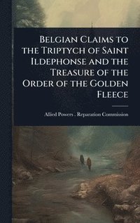 bokomslag Belgian Claims to the Triptych of Saint Ildephonse and the Treasure of the Order of the Golden Fleece