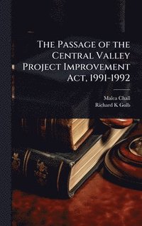 bokomslag Passage of the Central Valley Project Improvement Act, 1991-1992