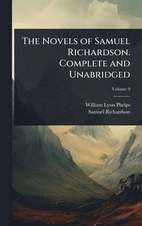 bokomslag Novels of Samuel Richardson. Complete and Unabridged