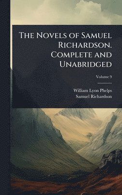 Novels of Samuel Richardson. Complete and Unabridged
