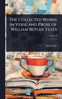 bokomslag Collected Works in Verse and Prose of William Butler Yeats