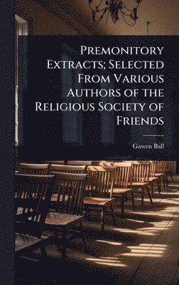 bokomslag Premonitory Extracts; Selected From Various Authors of the Religious Society of Friends