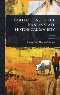bokomslag Collections of the Kansas State Historical Society