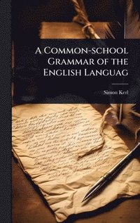 bokomslag Common-school Grammar of the English Languag
