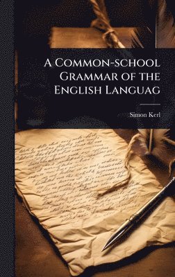 bokomslag Common-school Grammar of the English Languag