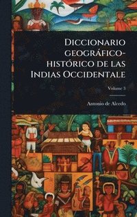 bokomslag Diccionario geogràfico-histÃ3rico de las Indias Occidentale