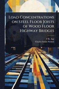 bokomslag Load Concentrations on Steel Floor Joists of Wood Floor Highway Bridges