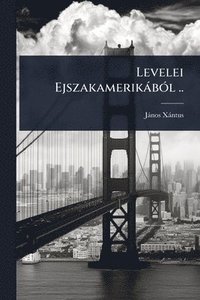 bokomslag Levelei EjszakamerikàbÃ3l ..