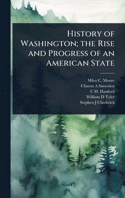 bokomslag History of Washington; the Rise and Progress of an American State
