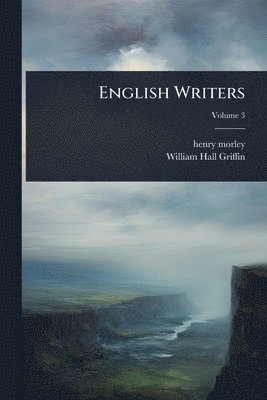 Henry Morley, William Hall Griffin - English Writers, Häftad