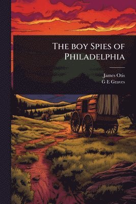 boy Spies of Philadelphia