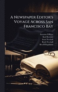 bokomslag Newspaper Editor's Voyage Across San Francisco Bay