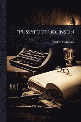 "Pussyfoot" Johnson