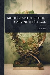 bokomslag Monograph on Stone-carving in Bengal