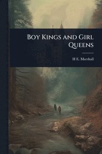 bokomslag Boy Kings and Girl Queens