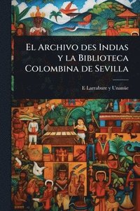 bokomslag Archivo des Indias y la Biblioteca Colombina de Sevilla
