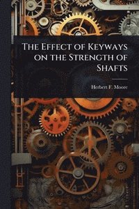 bokomslag Effect of Keyways on the Strength of Shafts