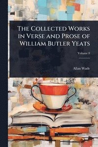 bokomslag Collected Works in Verse and Prose of William Butler Yeats