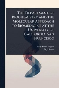 bokomslag Department of Biochemistry and the Molecular Approach to Biomedicine at the University of California, San Francisco